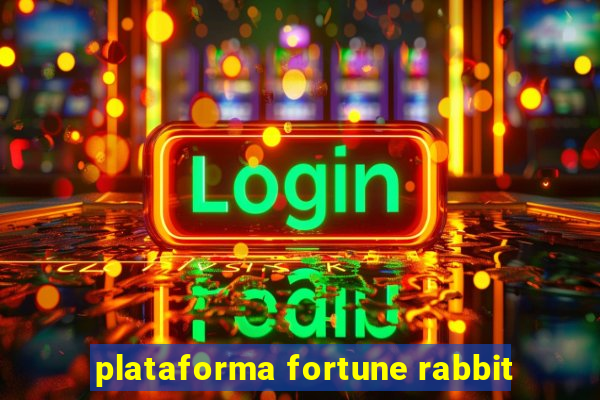 plataforma fortune rabbit